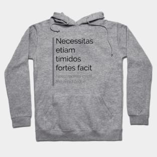 Necessitas etiam timidos fortes facit Hoodie